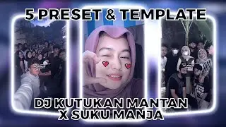 TOP 5 PRESET AM & TEMPLATE CAPCUT TERBARU! || DJ KUTUKAN MANTAN X SUKU MANJA || VIRAL DI TIKTOK