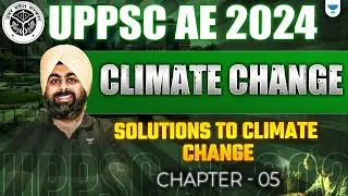 UPPSC AE 2024🔥| Climate change | Solutions to climate change | Chapter - 05 | Dr . Jaspal Singh Sir