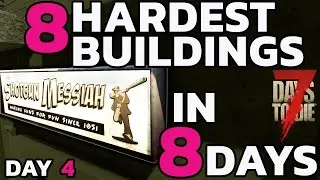 7 Days to Die 2023 -The 8 HARDEST BUILDINGS in 8 DAYS Challenge (Day4)
