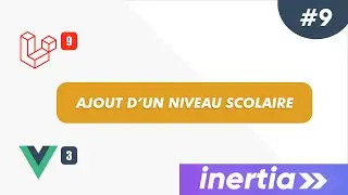Laravel, Inertia & Vue JS 3 - Projet gestion scolaire: #9 -Ajout d'un niveau scolaire