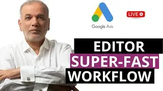 Google Ads Editor Tutorial | Google Ads Editor Workflow Tutorial & Training