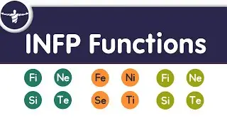 The 12 INFP Functions Explained