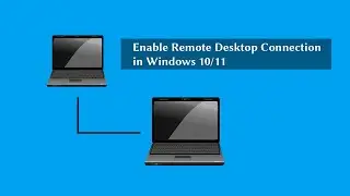 How to Enable Remote Desktop Connection in Windows 10 and Windows 11