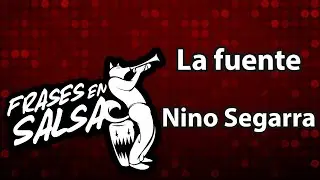 La fuente letra - Nino Segarra (Frases en salsa)