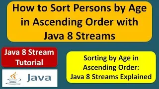 How to Sort Persons by Age in Ascending Order with Java 8 Streams? | Streams in Java 8