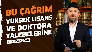 Bu Çağrım Yüksek Lisans ve Doktora Talebelerine | İhsan Şenocak