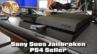 Sony Sues Man Selling Jailbroken PS4 Consoles - #CUPodcast