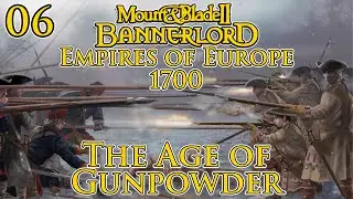 Mount & Blade II: Bannerlord | Empires of Europe 1700 | The Age of Gunpowder | Part 6