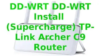 DD-WRT Install  (Supercharge) TP Link TL- Archer C9 V1 (Version1) Dual Band WIFI Router