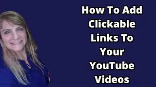 How To Add Clickable Links To Your YouTube Videos