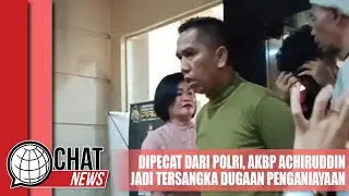 Dipecat dari Polri, Achiruddin Hasibuan Jadi Tersangka Dugaan Penganiayaan - Chatnews 04 Mei 2023