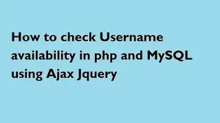 How to check Username availability using php, Ajax, Jquery and Mysql