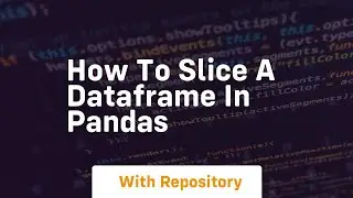 How to slice a dataframe in pandas