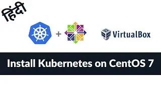 Kubernetes Cluster Installation on CentOS  with VirtualBox | HINDI