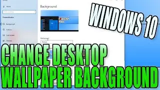 How To Change Your Desktop Wallpaper Background In Windows 10 PC Tutorial