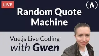 Live Coding Project: Create a Random Quote Machine using Vue.js - with Gwen Faraday