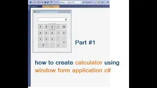How to Create Calculator in visual programing using window application form C#.  Part 1