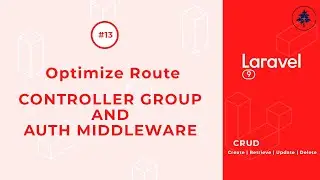 #13- Optimize Routing | New Routing Method in Laravel 9 |  Auth Group Middleware | Laravel 9 CRUD