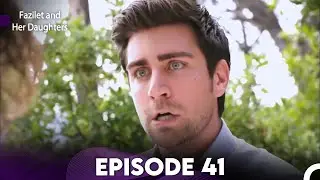 Fazilet and Her Daughters Episode 41 (English Subtitles)
