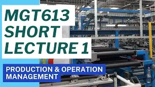 MGT613 Short Lecture 1