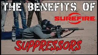 The Benefits of Surefire Suppressors From A Former Special Forces Weapon Sergeant