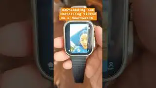 Downloading and Installing Tiktok On a Smartwatch