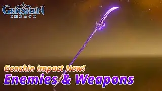 Look at New enemies, New weapons | Genshin Impact