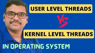 User Level Vs Kernel Level Thread in Operating System || User Level & Kernel Level Threads || OS