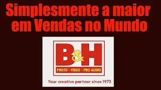 BH photo & vídeo a maior loja em vendas de equipamentos do Mundo