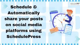 How to Schedule & Automatically Share your posts on SocialMedia using SchedulePress | EducateWP 2023