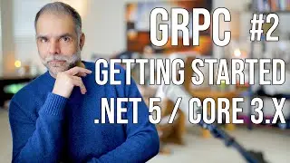 gRPC - Getting Started .NET 5/ .NET Core 3.x