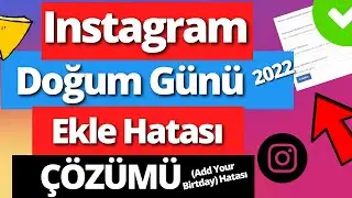 Instagram Doğum Günü Ekle Hatası (2024) - Add Your Birtday Hatası