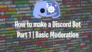 How to make a discord bot (2019) | Part 1 Moderation | Discord.js
