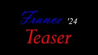 (France '24 Part 1) Teaser - 4K