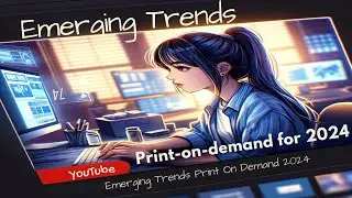Emerging Trends in Print-on-Demand for 2024