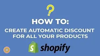 How to Create Automatic Discount For All Your Products on Shopify - E-commerce Tutorials