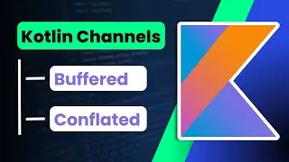 Master Kotlin Channels: Complete Guide with Types, Examples and Use Cases