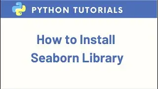 How to Install seaborn in Python Anaconda Jupyter Notebook