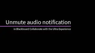 Unmute audio notification in Blackboard Collaborate with the Ultra Experience