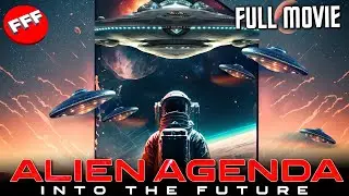 ALIEN AGENDA INTO THE FUTURE | What Do They Want? | Full SCI-FI Documentary HD