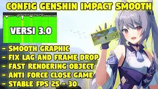 CONFIG FIX LAG GENSHIN IMPACT SMOOTH 3.0 - STABLE FPS ON LOW DEVICE