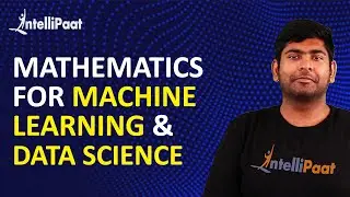 Mathematics for Machine Learning | Mathematics for Data Science | Intellipaat