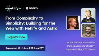 From Complexity to Simplicity: Building for the Web with Netlify and Astro