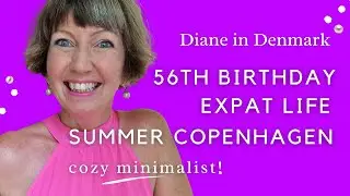 56th birthday gifts, Expat life, summer things to do in Copenhagen, Denmark!