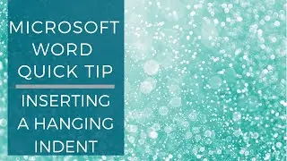 Word Quick Tip: Inserting a Hanging Indent