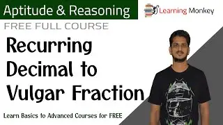 Recurring Decimal to Vulgar Fraction || Lesson 7.5 || Aptitude & Reasoning ||