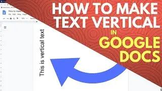 How to Make Text Vertical in Google Docs