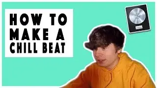 HOW TO EASILY MAKE A CHILL BEAT (LOGIC PRO X)