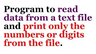 PRINT DIGITS IN A TEXT FILE | FILE HANDLING | CBSE CLASS - XII | COMPUTER SCIENCE