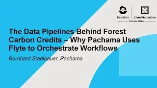 The Data Pipelines Behind Forest Carbon Credits – Why Pachama Uses Flyte to Orchestrate Workflows